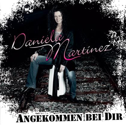 Daniela Martinez - Angekommen Bei Dir