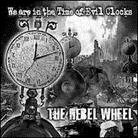 Rebel Wheel - We Are In The Time Of
