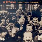 A House - Wide Eyed & Ignorant