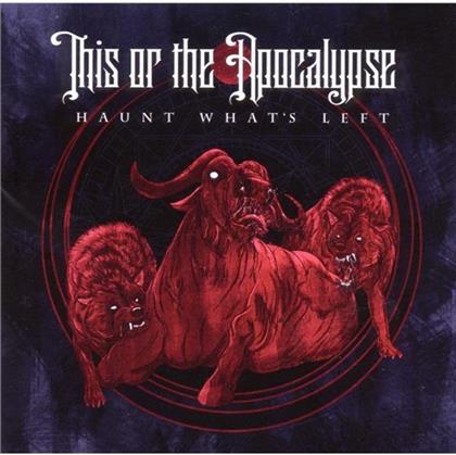 This Or The Apocalypse - Haunt What's Left