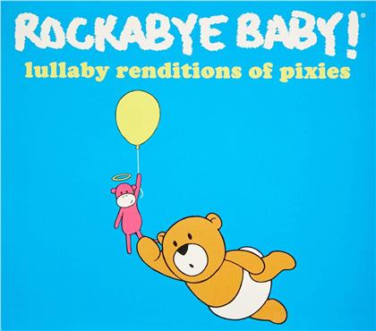 Rockabye Baby - Lullaby Renditions Of The Pixies
