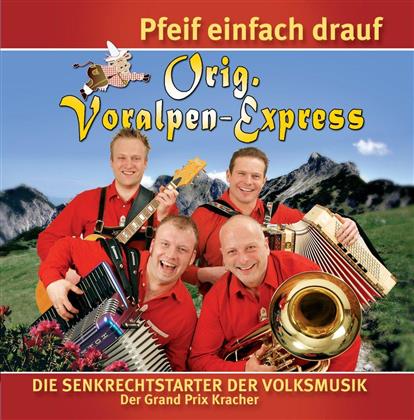 Original Voralpen Express - Pfeif Einfach Drauf