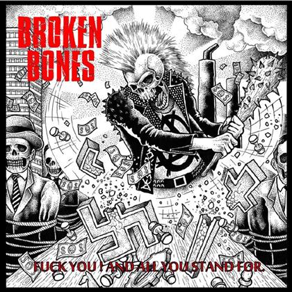 Broken Bones - Fuck You And All You Stand For