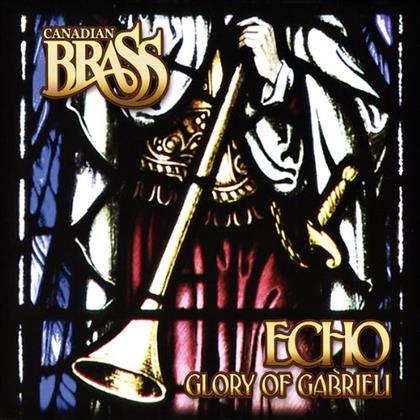 The Canadian Brass & Various - Echo - Glory Of Gabrieli