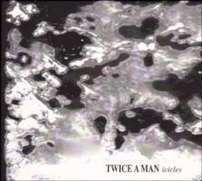 Twice A Man - Icicles