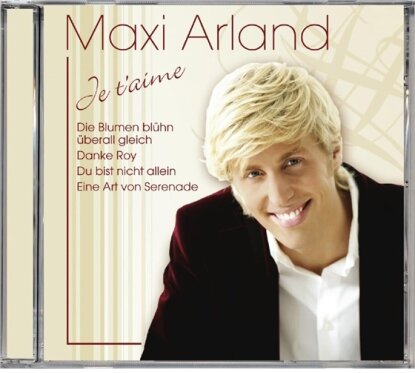 Maxi Arland (Maximilian) - Je T'aime