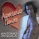 Antonio Zequila - Aspettando L'amore