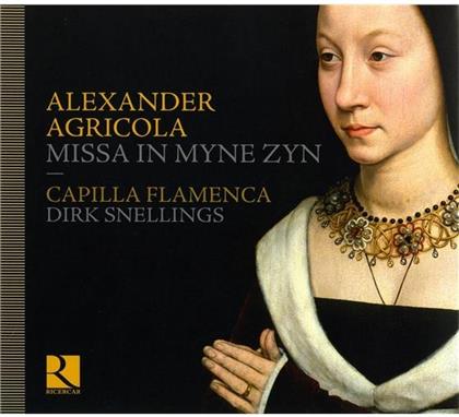 Snellin Dirk / Capilla Flamenca & Alexander Agricola - Missa In Myne Zyn