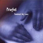 Praful - Touched By Love