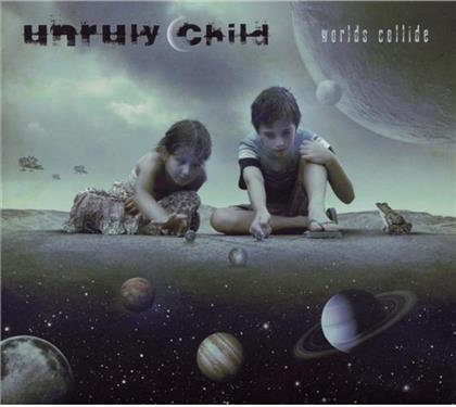 Unruly Child - Worlds Collide