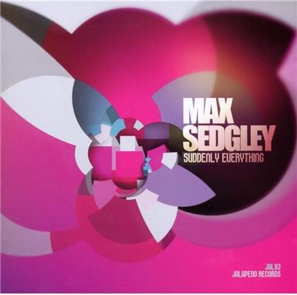 Max Sedgley - Suddenly Everything