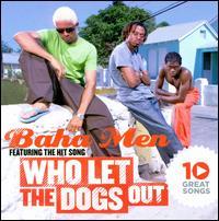 Baha Men - 10 Great Songs: Who Let The Dogs Out