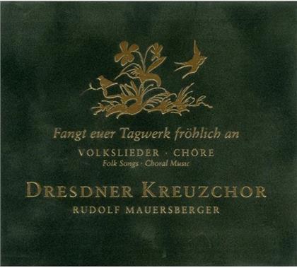 Dresdner Kreuzchor & --- - Fangt Euer Tagwerk Fröhlich An