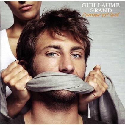 Guillaume Grand - L'Amour Est Laid