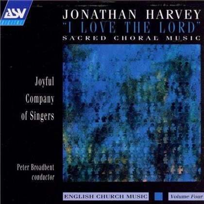 Broadbent Peter/Joyful Company Of Singer & Jonathan Harvey - I Love The Lord Sacred Choral