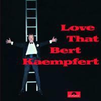Bert Kaempfert - Love That Bert Kaempfert