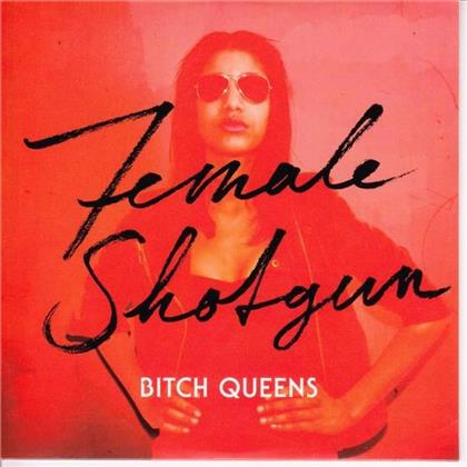 Bitch Queens - Female Shotgun
