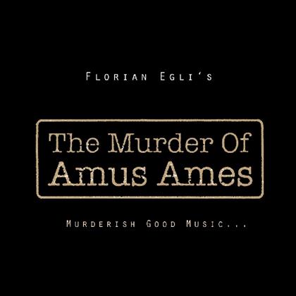 Murder Of Amus Ames (Florian Egli) - Murderish Good Music