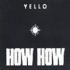 Yello - How How