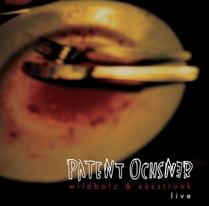 Patent Ochsner - Wildbolz & Süsstrunk (Live) - Re-Release (2 CDs)