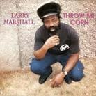 Larry Marshall - Throw Me Corn