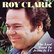 Roy Clark - Last Word In Jesus Is Us