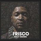 Frisco - Fully Grown