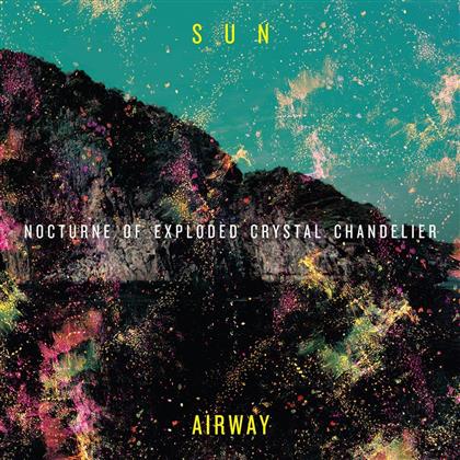 Sun Airway - Nocturne Of Exploded