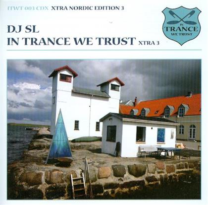 Sl DJ - In Trance We Trust/Xtra Nordic Edition 3