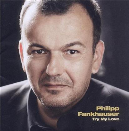 Philipp Fankhauser - Try My Love