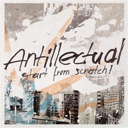 Antillectual - Start From Scratch
