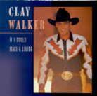 Clay Walker - If I Could Make A Living