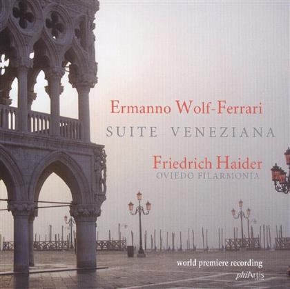 Haider Friedrich / Oviedo Philarmonia & Ermanno Wolf-Ferrari (1876-1948) - Divertimento Op20, Suite Veneziana