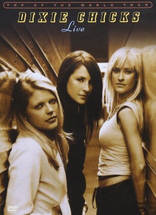 The Chicks (Dixie Chicks) - Top of the World Tour