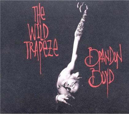 Brandon Boyd - Wild Trapeze