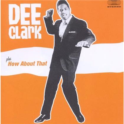 Dee Clark - Dee Clark/How About That + Bonustracks