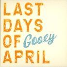Last Days Of April - Gooey + 2 Bonustracks