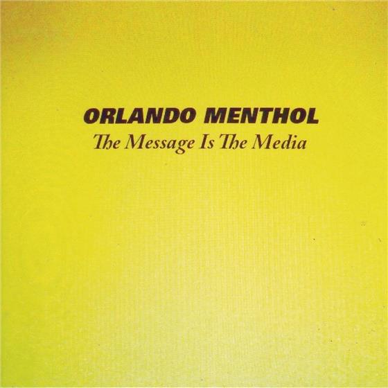 Orlando Menthol - Message Is The Media