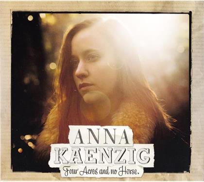 Anna Känzig - Four Acres And No Horse