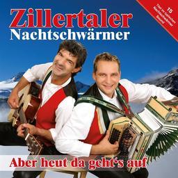 Zillertaler Nachtschwärmer - Aber Heit Da Geht's Auf