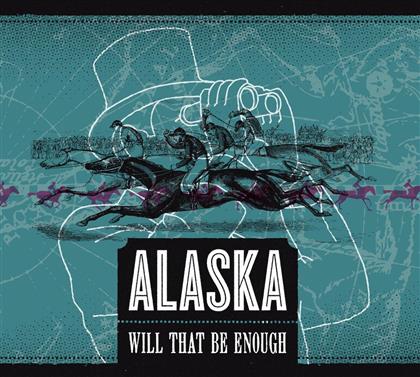 Alaska (Ch) - Will That Be Enough
