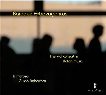 Balestracci Guido / L'amoroso & --- - Baroque Extravagances - Viol Cons.In It.