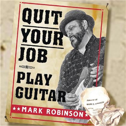 Mark Robinson - Quit Your Job: Play Guitar (Digipack)