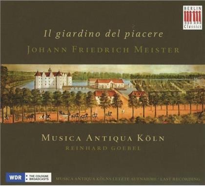 Musica Antiqua Köln & Johann Friedrich Meister - Il Giardino Del Piacere