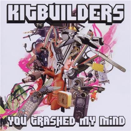 Kitbuilders - You Trashed My Mind