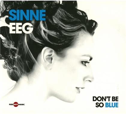 Sinne Eeg - Don't Be So Blue