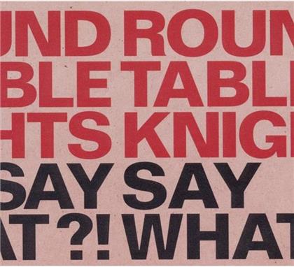 Round Table Knights - Say What