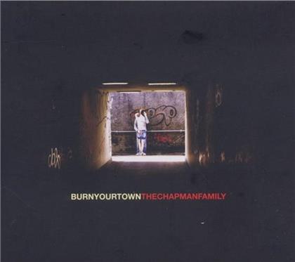 The Chapman Family - Burn Your Town (Limited Edition)