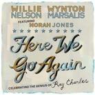 Willie Nelson & Wynton Marsalis - Here We Go Again - Celebrating Ray Charles