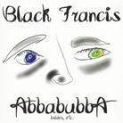 Francis Black (Frank Black) - Abbabubba